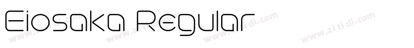 Eiosaka Regular字体转换 Eiosaka Regular字体转换